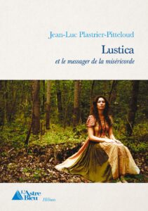 Lustica et le messager de la miséricorde roman de Jean-Luc PLASTRIER-PITTELOUD